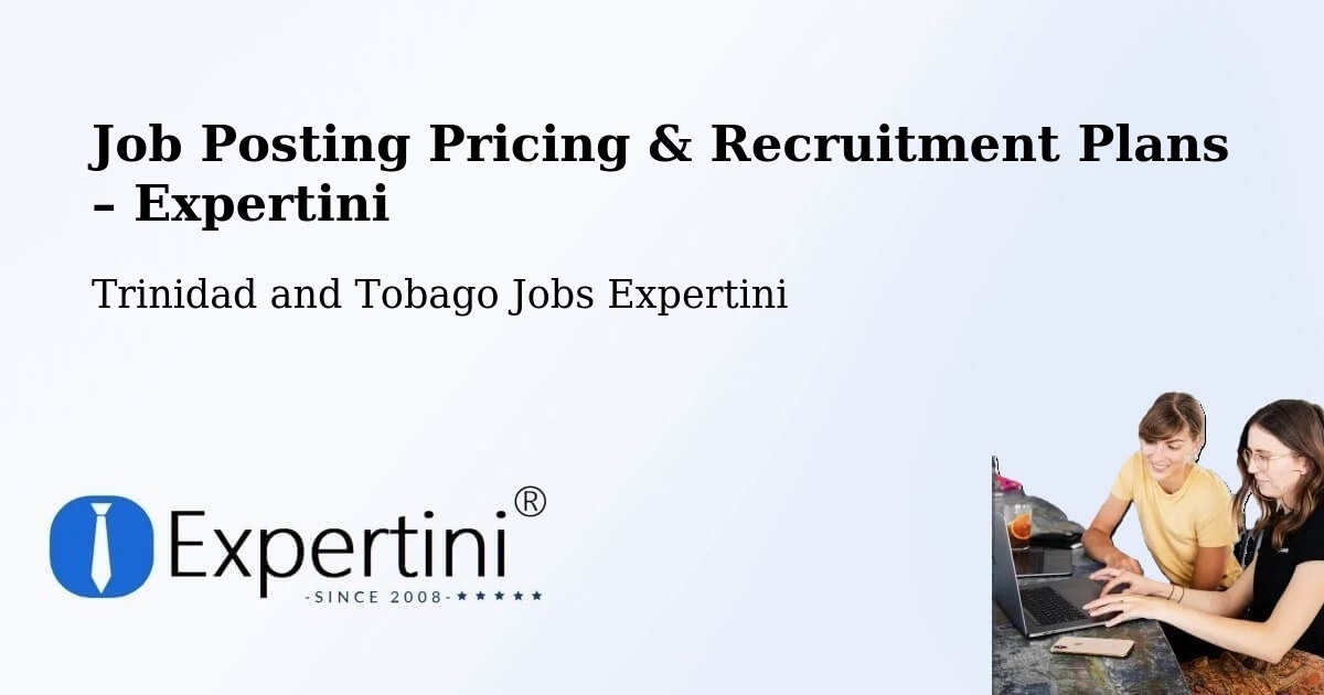 Job Posting Pricing & Recruitment Plans – Paradise - Paradise, Trinidad and Tobago Jobs Expertini